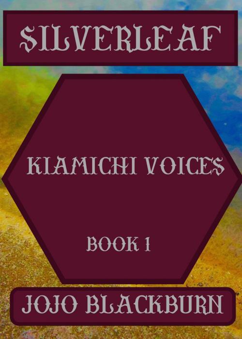 Cover of the book Silverleaf : Kiamichi Voices Book 1 by Joanna Blackburn, Blackburnhill