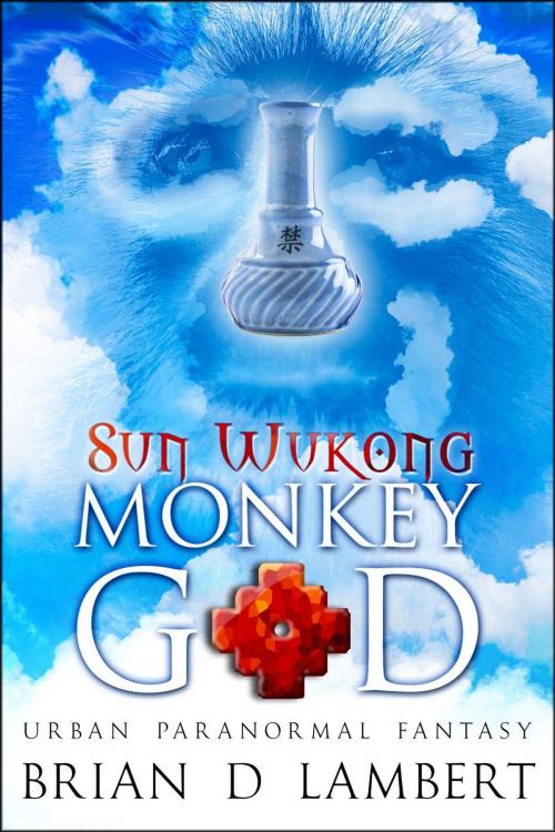 Cover of the book Sun Wukong - Monkey God by Brian Lambert, Brian Lambert