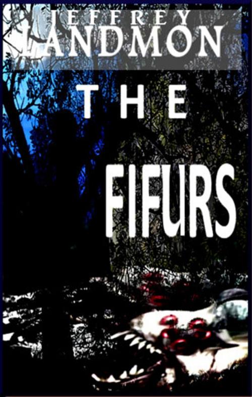 Cover of the book The Fifurs by Jeffrey Wesley Landmon, LpJ Publishing Enterprises