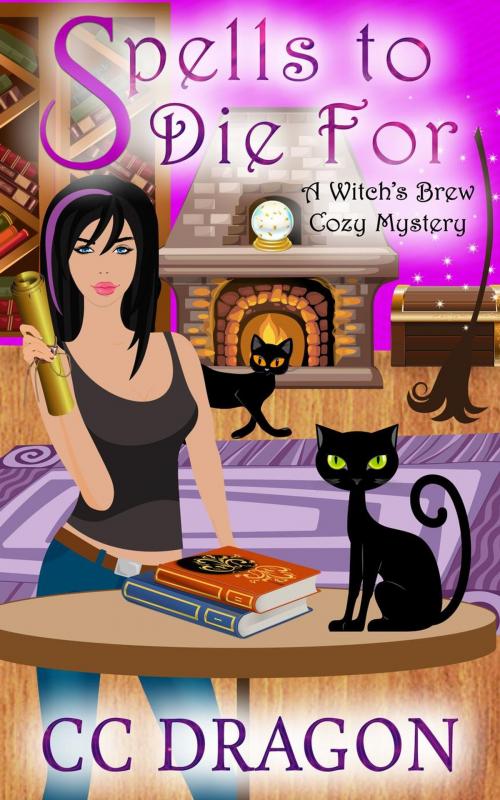 Cover of the book Spells to Die For by CC Dragon, Cheryl Dragon