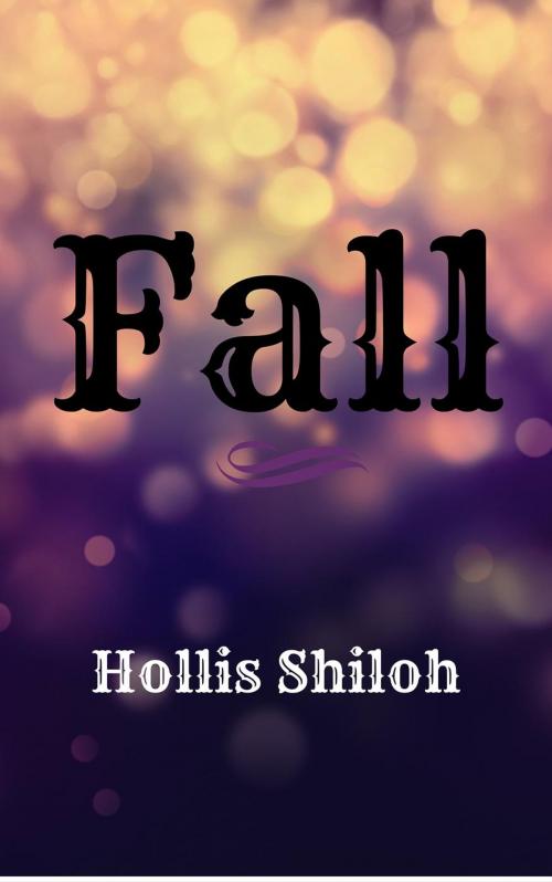 Cover of the book Fall by Hollis Shiloh, Spare Words Press