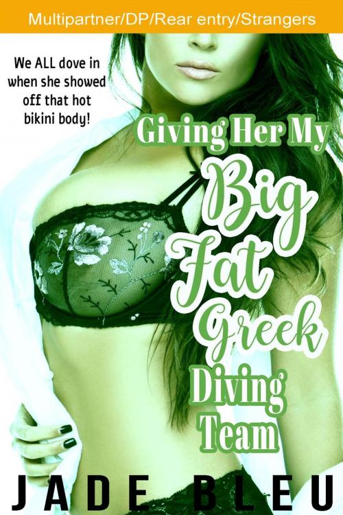 Cover of the book Giving Her My Big Fat Greek Diving Team by Jade Bleu, Jade Bleu