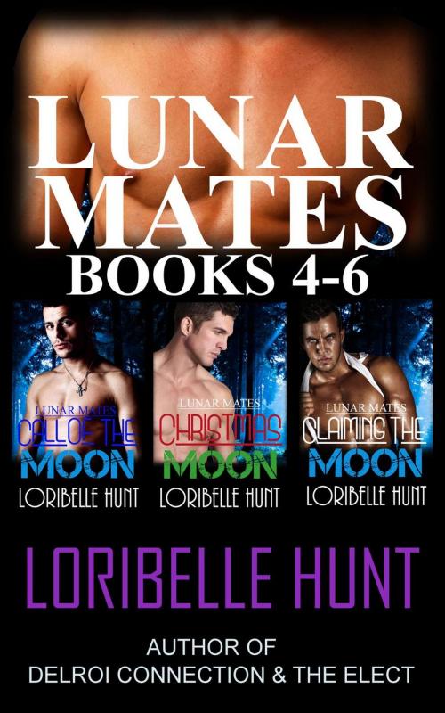 Cover of the book Lunar Mates Volume 2: Books 4-6 by Loribelle Hunt, Loribelle Hunt