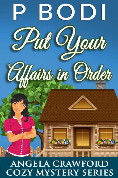 Cover of the book Put Your Affairs In Order by P Bodi, 99 Cent Press