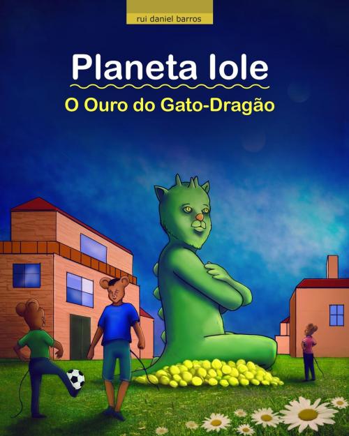 Cover of the book Planeta Iole : O Ouro do Gato Dragão by Rui Barros, Rui Barros