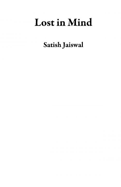 Cover of the book Lost in Mind by Satish Jaiswal, Satish Jaiswal