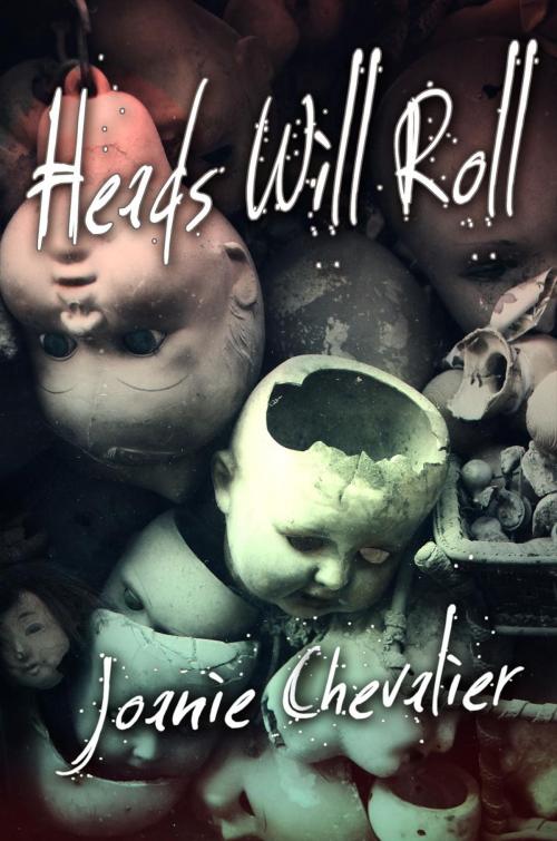 Cover of the book Heads Will Roll: A Medical Thriller by Joanie Chevalier, Joanie Chevalier