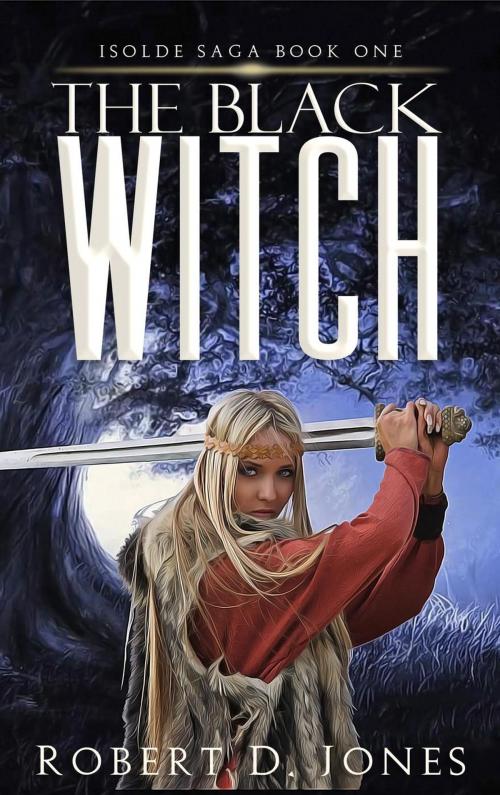 Cover of the book The Black Witch by Robert D. Jones, Robert D. Jones