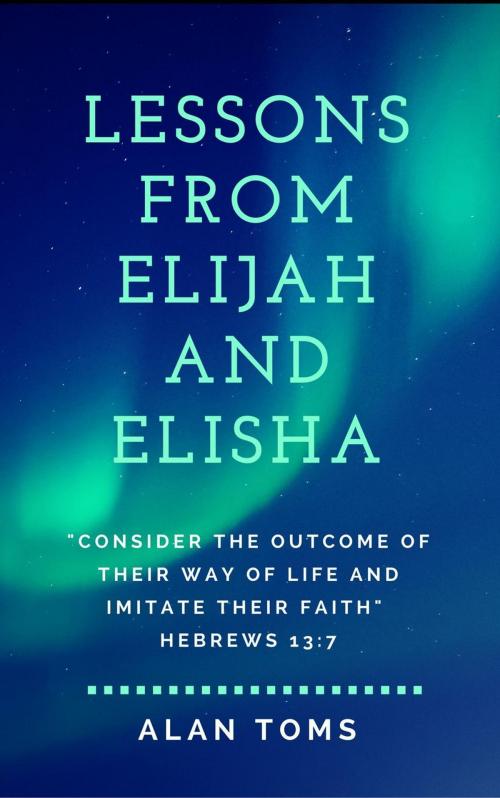 Cover of the book Lessons From Elijah and Elisha by Alan Toms, Hayes Press