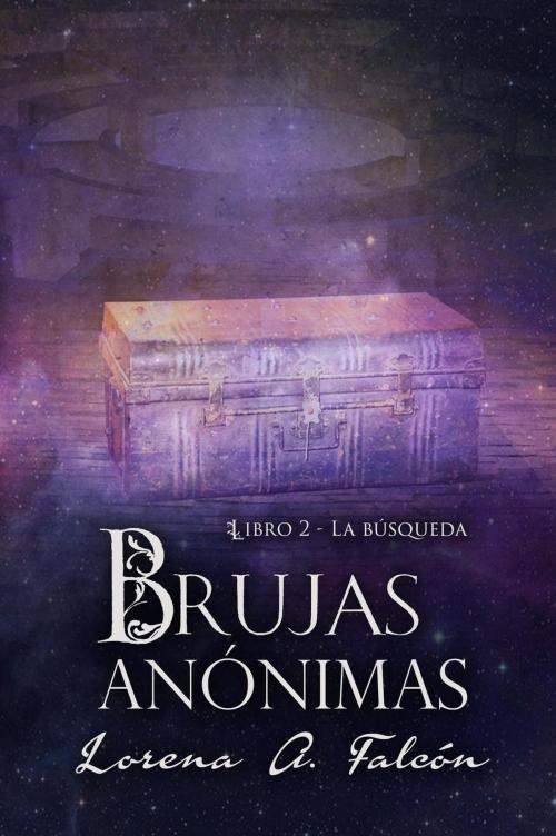 Cover of the book Brujas anónimas - Libro II - La búsqueda by Lorena A. Falcón, Lorena Falcón