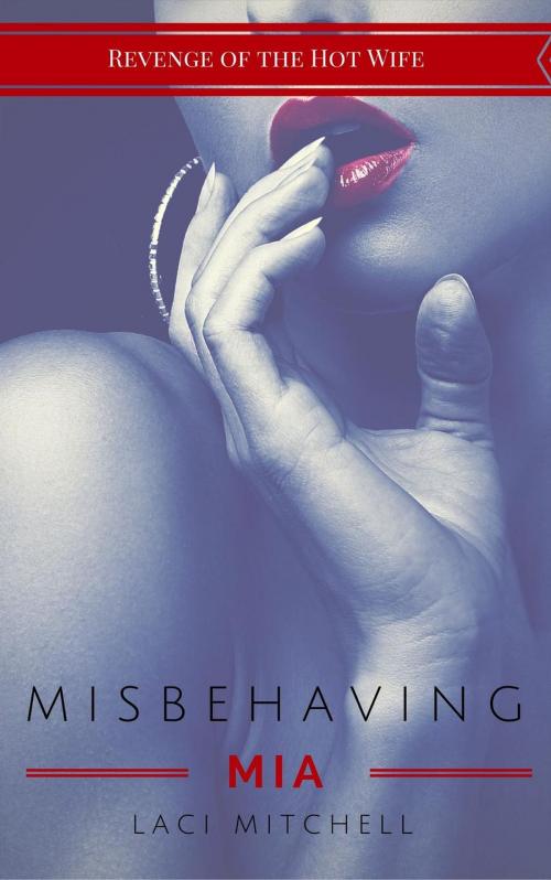 Cover of the book Misbehaving Mia by Laci Mitchell, Laci Mitchell