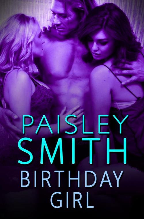 Cover of the book Birthday Girl by Paisley Smith, Paisley Smith