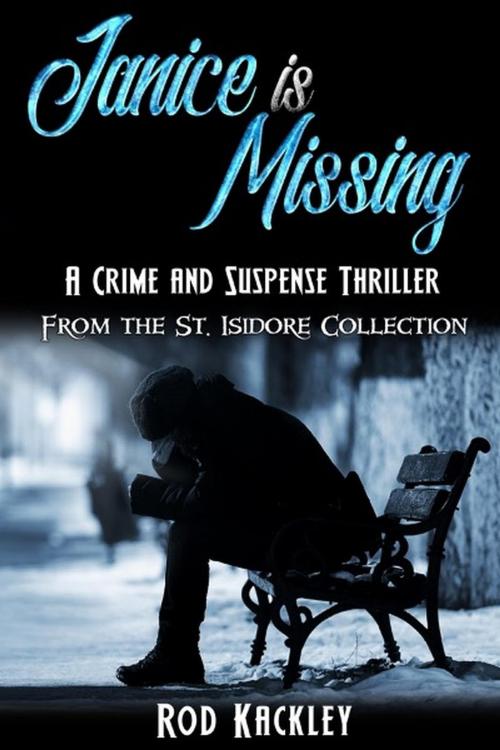 Cover of the book Janice is Missing: A Crime and Suspense Thriller by Rod Kackley, Rod Kackley