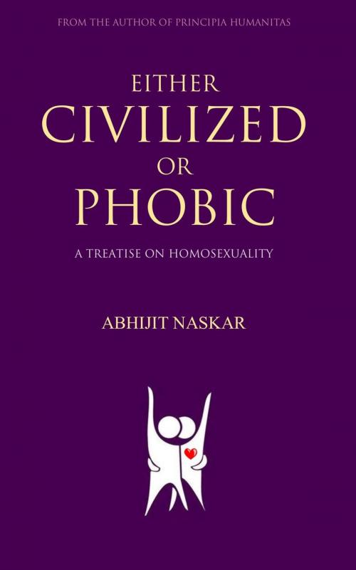 Cover of the book Either Civilized or Phobic: A Treatise on Homosexuality by Abhijit Naskar, Neuro Cookies