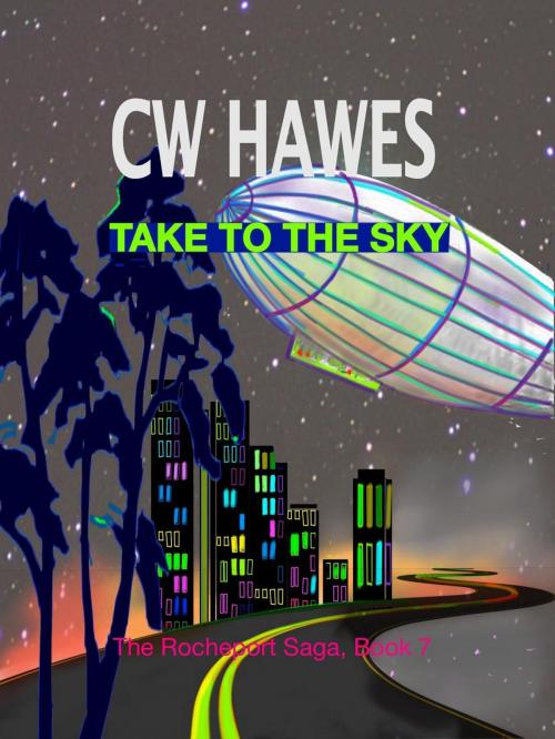 Cover of the book Take to the Sky by CW Hawes, CW Hawes