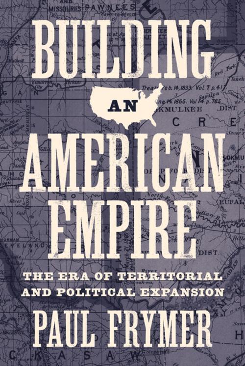 Cover of the book Building an American Empire by Paul Frymer, Princeton University Press