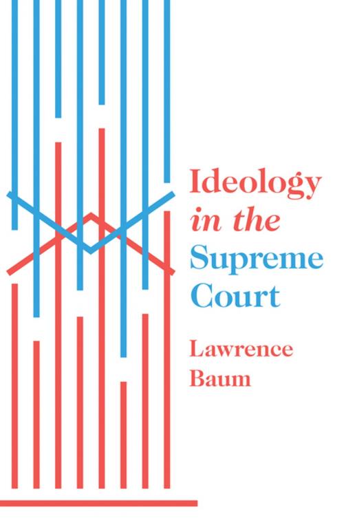 Cover of the book Ideology in the Supreme Court by Lawrence Baum, Princeton University Press
