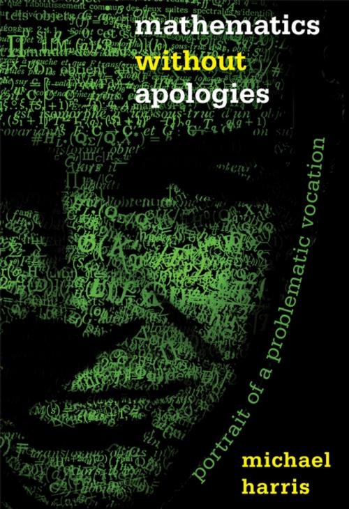 Cover of the book Mathematics without Apologies by Michael Harris, Michael Harris, Princeton University Press