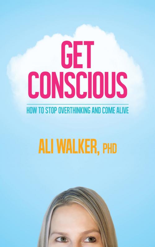 Cover of the book Get Conscious by Ali Walker, Dr., Hay House