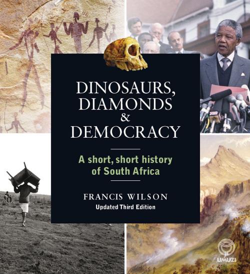 Cover of the book Dinosaurs, Diamonds & Democracy 3rd edition by Francis Wilson, Penguin Random House South Africa