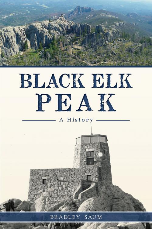 Cover of the book Black Elk Peak by Bradley Saum, Arcadia Publishing Inc.