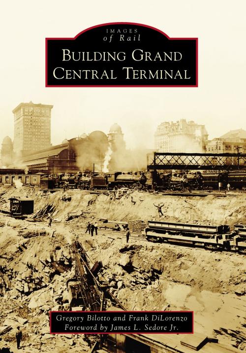 Cover of the book Building Grand Central Terminal by Gregory Bilotto, Frank DiLorenzo, Arcadia Publishing Inc.