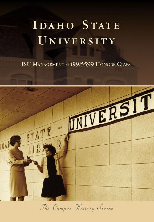 Cover of the book Idaho State University by ISU Management 4499/5599 Honors Class, Arcadia Publishing Inc.