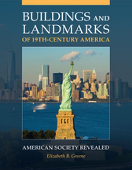 Cover of the book Buildings and Landmarks of 19th-Century America: American Society Revealed by Elizabeth B. Greene, ABC-CLIO
