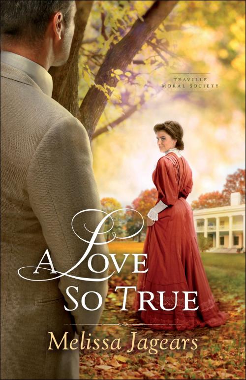 Cover of the book A Love So True (Teaville Moral Society Book #2) by Melissa Jagears, Baker Publishing Group