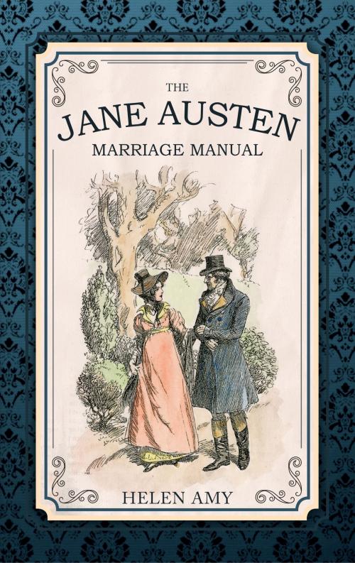 Cover of the book The Jane Austen Marriage Manual by Helen Amy, Amberley Publishing