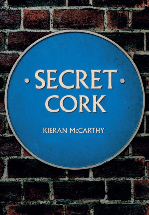 Cover of the book Secret Cork by Kieran McCarthy, Amberley Publishing