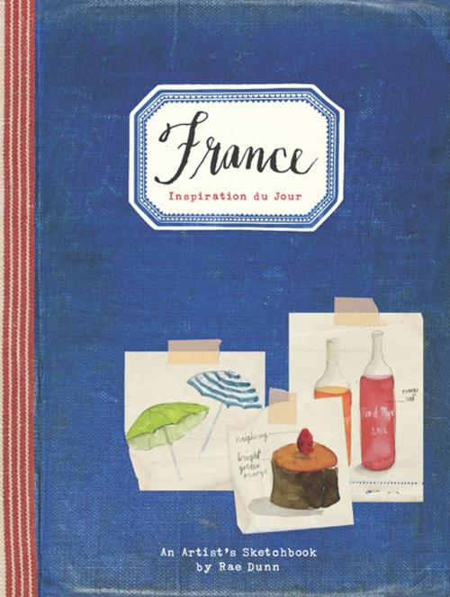 Cover of the book France: Inspiration du Jour by Rae Dunn, Chronicle Books LLC