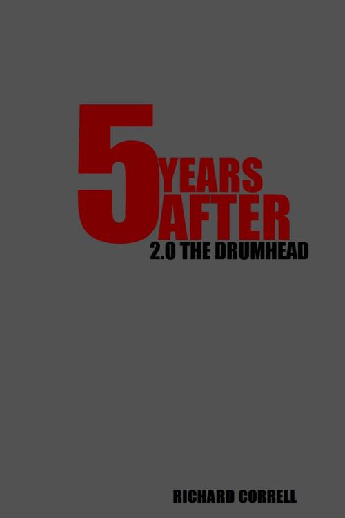 Cover of the book 5 Years After 2.0 The Drumhead by Richard Correll, eBookIt.com