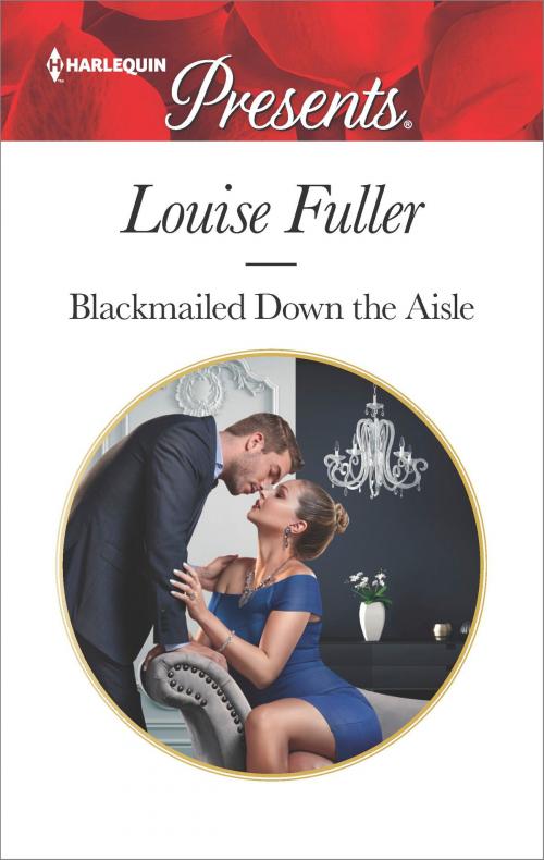 Cover of the book Blackmailed Down the Aisle by Louise Fuller, Harlequin
