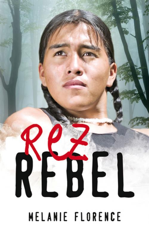 Cover of the book Rez Rebel by Melanie Florence, James Lorimer & Company Ltd., Publishers
