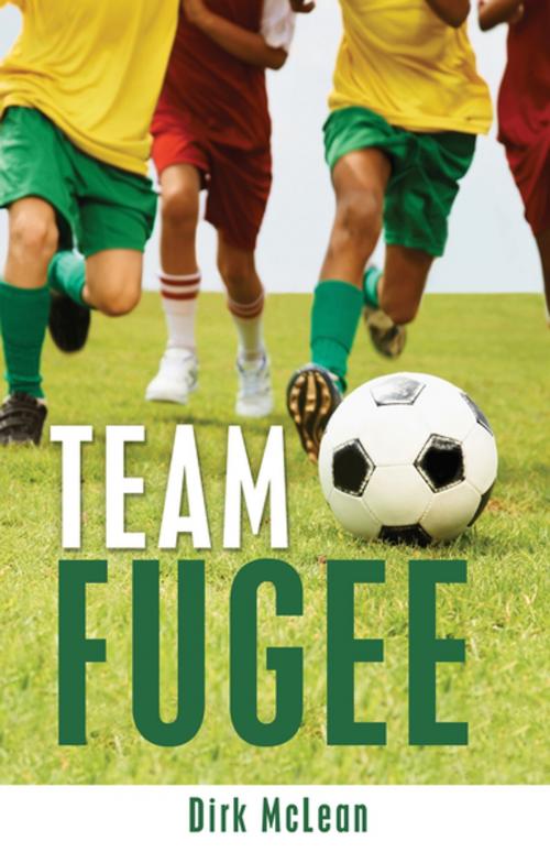 Cover of the book Team Fugee by Dirk McLean, James Lorimer & Company Ltd., Publishers