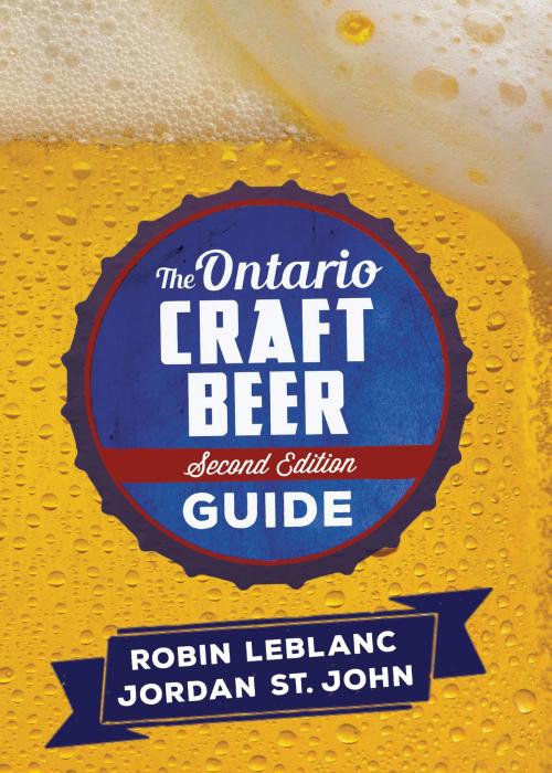 Cover of the book The Ontario Craft Beer Guide by Robin LeBlanc, Jordan St. John, Dundurn