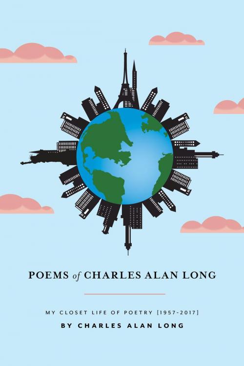 Cover of the book Poems of Charles Alan Long by Charles Alan Long, FriesenPress
