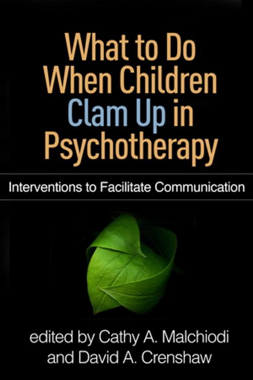 Cover of the book What to Do When Children Clam Up in Psychotherapy by , Guilford Publications