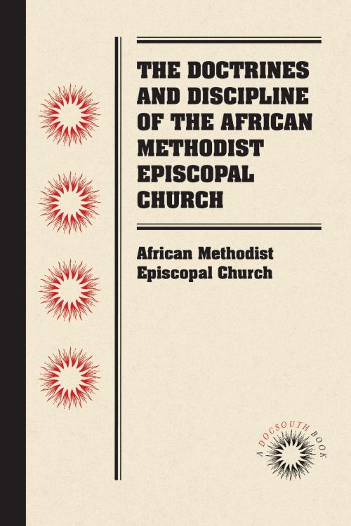 Cover of the book The Doctrines and Discipline of the African Methodist Episcopal Church by African Methodist Episcopal Church, University of North Carolina at Chapel Hill Library