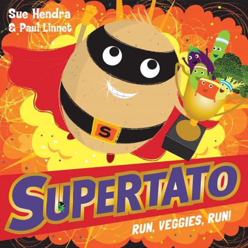 Cover of the book Supertato Run Veggies Run by Sue Hendra, Paul Linnet, Simon & Schuster UK