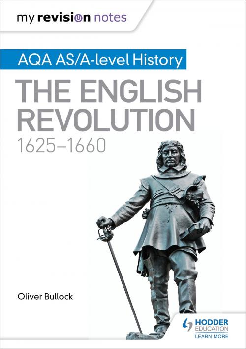 Cover of the book My Revision Notes: AQA AS/A-level History: The English Revolution, 1625-1660 by Oliver Bullock, Hodder Education