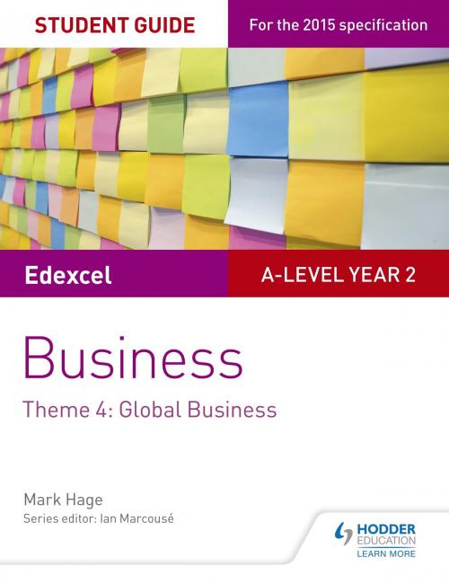 Cover of the book Edexcel A-level Business Student Guide: Theme 4: Global Business by Mark Hage, Hodder Education
