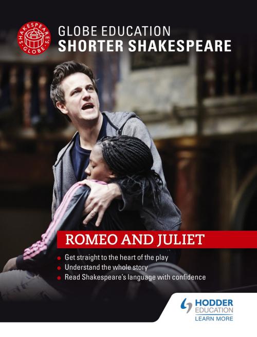 Cover of the book Globe Education Shorter Shakespeare: Romeo and Juliet by Globe Education, Hodder Education