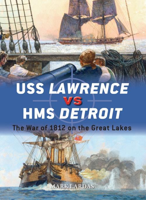 Cover of the book USS Lawrence vs HMS Detroit by Mark Lardas, Bloomsbury Publishing