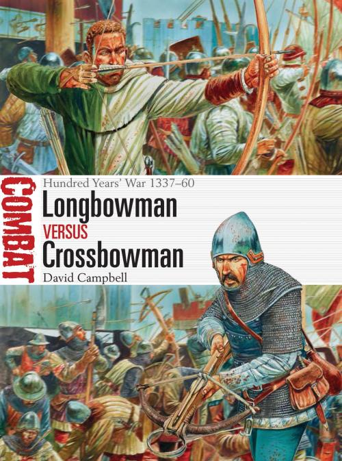Cover of the book Longbowman vs Crossbowman by Mr David Campbell, Bloomsbury Publishing