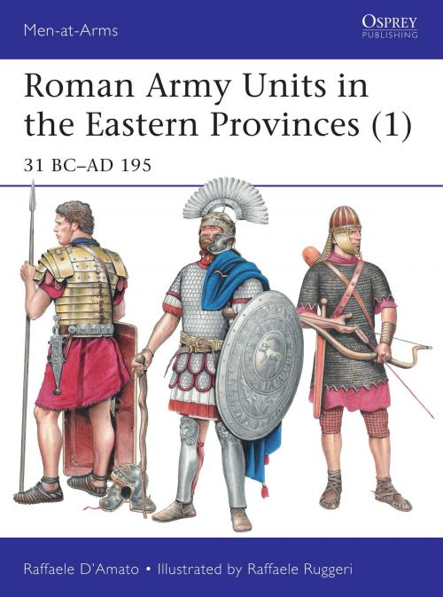 Cover of the book Roman Army Units in the Eastern Provinces (1) by Dr Raffaele D’Amato, Bloomsbury Publishing