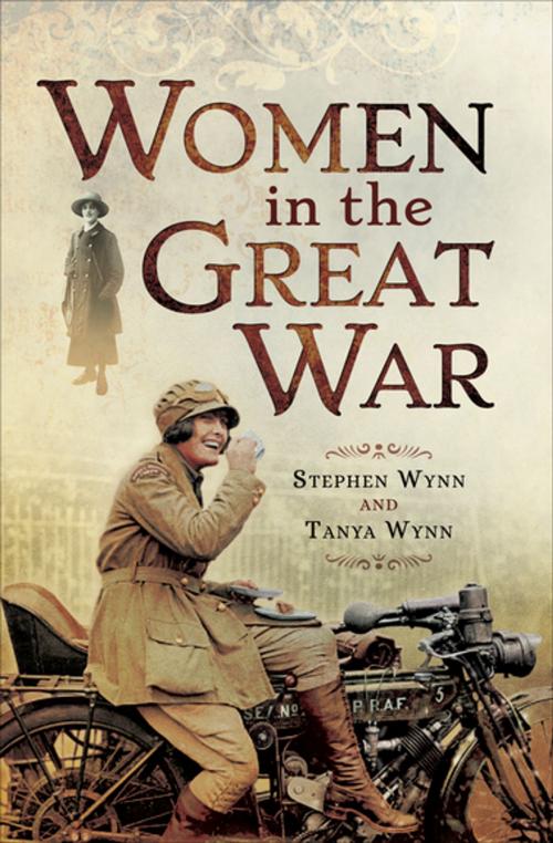 Cover of the book Women in the Great War by Stephen Wynn, Tanya Wynn, Pen & Sword Books