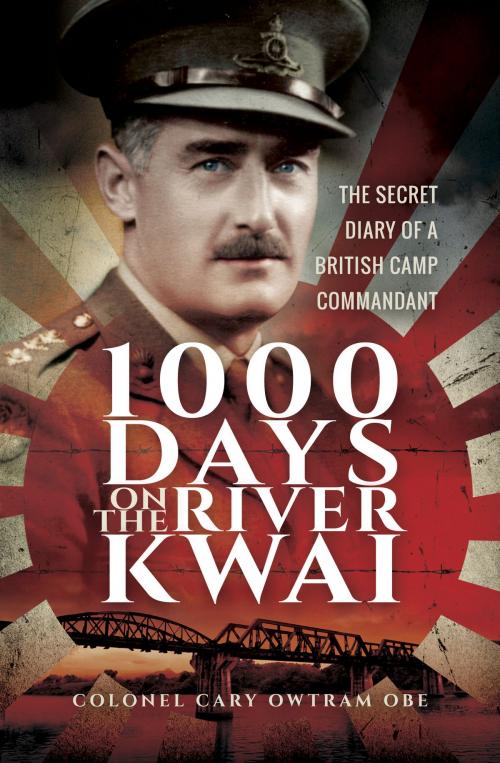 Cover of the book 1000 Days on the River Kwai by H C  Owtram, Pen and Sword