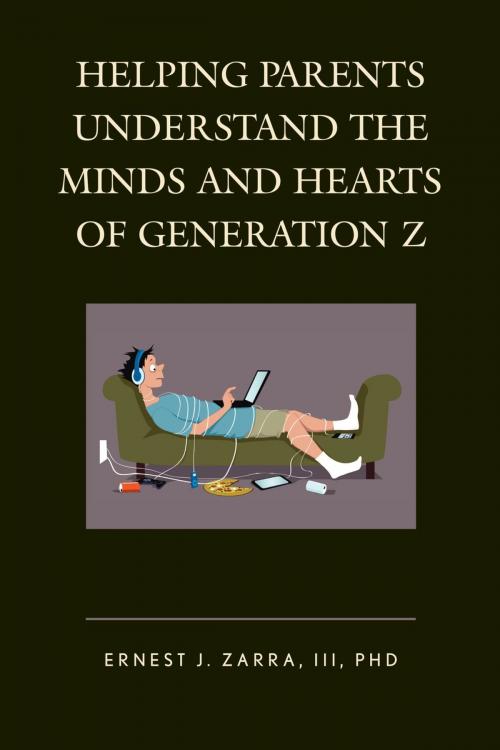 Cover of the book Helping Parents Understand the Minds and Hearts of Generation Z by Ernest J. Zarra III PhD, Rowman & Littlefield Publishers